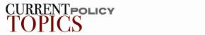 Current Policy Topics